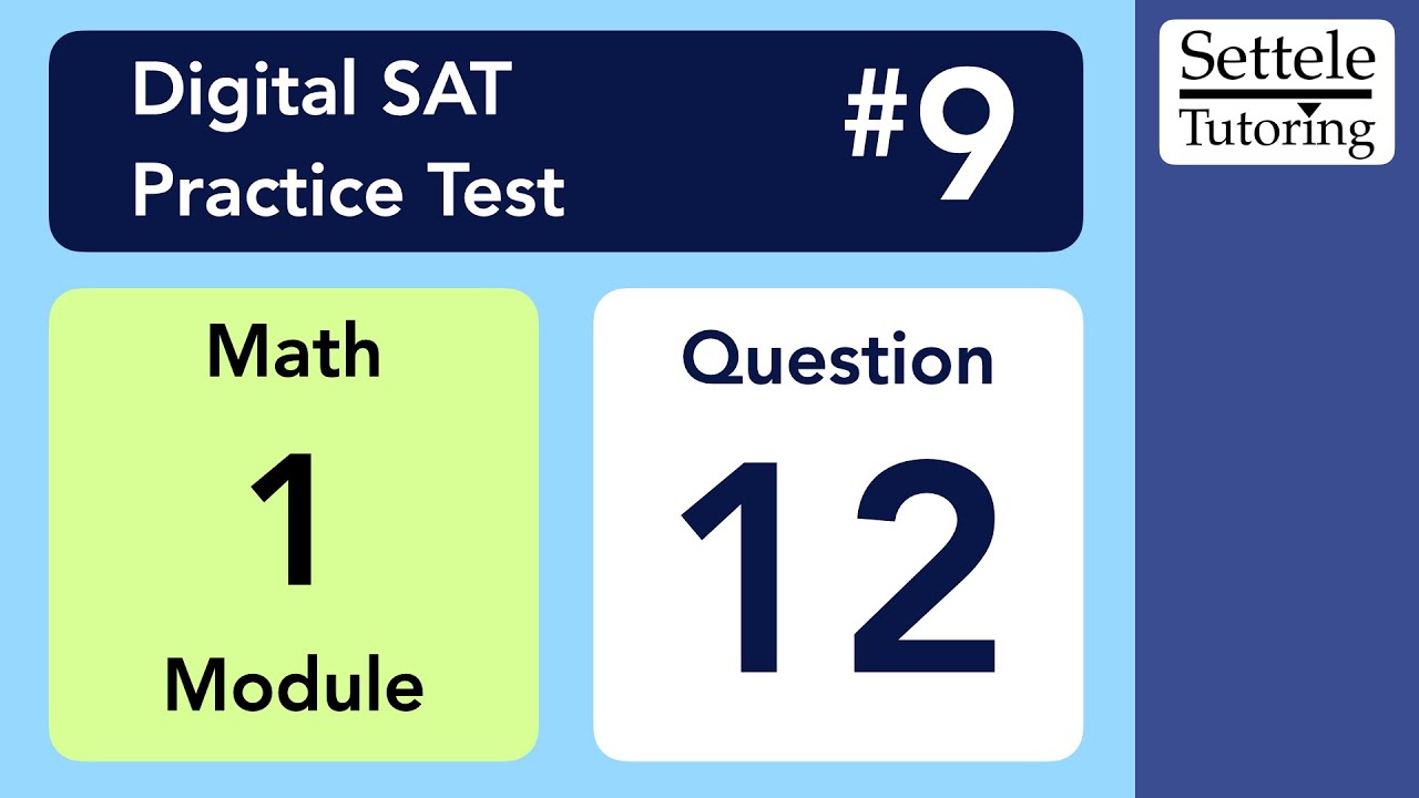 Digital SAT 9, Math Module 1, Question 12 - YouTube