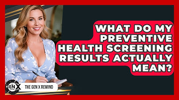 What Do My Preventive Health Screening Results Actually Mean? - The Gen X Rewind