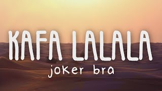 Joker Bra - KAFA LALALA (Lyrics/şarkı sözleri)