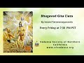 Bhagavad Gita Class 128 - Practicing Detachment | By Swami Tattwamayananda