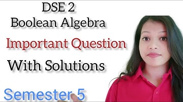 Most Important Question DSE 2(Boolean Algebra Semester 5 Semester 5