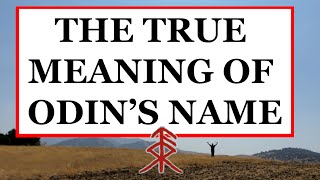 The True Meaning of Odin's Name (Odin, Wotan, Woden, Wodan)