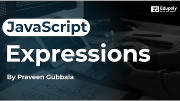 Using JavaScript Expressions - by Praveen Gubbala