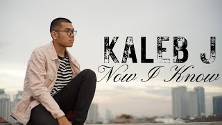 Now I Know - Kaleb J (Lirik Lagu)