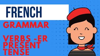 Verbs -er present tense. French grammar for beginners.
