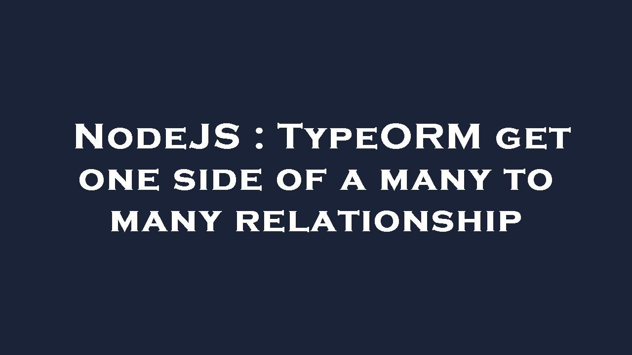 NodeJS : TypeORM get one side of a many to many relationship - YouTube