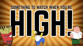 Something To Watch When You're HIGH! (Cartoons Edition Part 1)