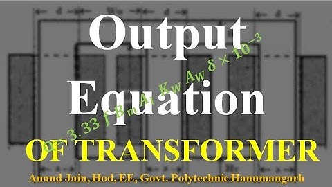 03 EE 304 Transformer Design Output Equation