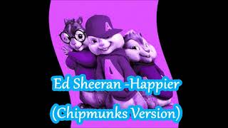 Ed Sheeran - Happier (Chipmunks Version)