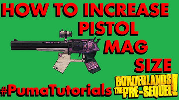 Borderlands: The Pre-Sequel! Modded Weapons Guide - Increase Mag Size on Pistols #Pumatutorials