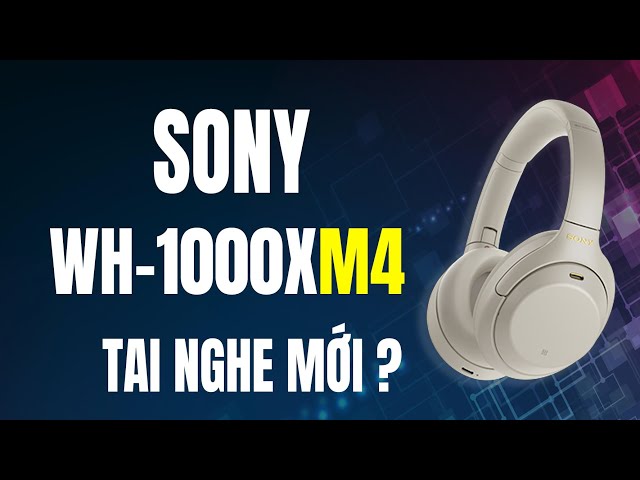 SONY WH-1000XM4 | Những tính năng MỚI sẽ được trang bị !