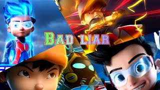 Boboiboy and Ejen Ali song    [AMV special song bad liar] boboiboyarmy