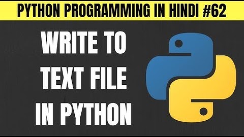 Writing Into Text File in Python | File Handling in Hindi - Tutorial #62