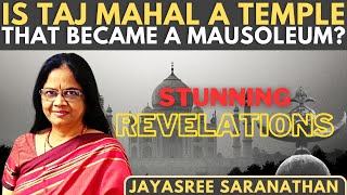 Jayasree Saranathan • Is Taj Mahal a Temple that became a Mausoleum? New, Stunning Revelations