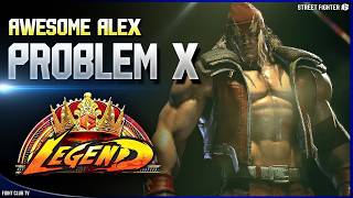 Problem X (ALEX)  ➤ Street Fighter 6