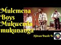 Mulemena Boys Mukwenda Mukunanga - Zambian Music | African Music | Zambian Music 2020