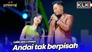 ANDAI TAK BERPISAH - LAILA AYU X IRWAN - LIVE SIMPATIK MUSIC KLK AUDIO - ALAS TELOGO PASURUAN