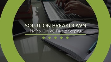 The Importance of CMMC Scoping and Project Management (Part 2)
