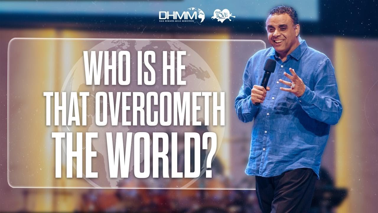 Who Is He That Overcometh the World? | Dag Heward-Mills