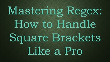 Mastering Regex: How to Handle Square Brackets Like a Pro
