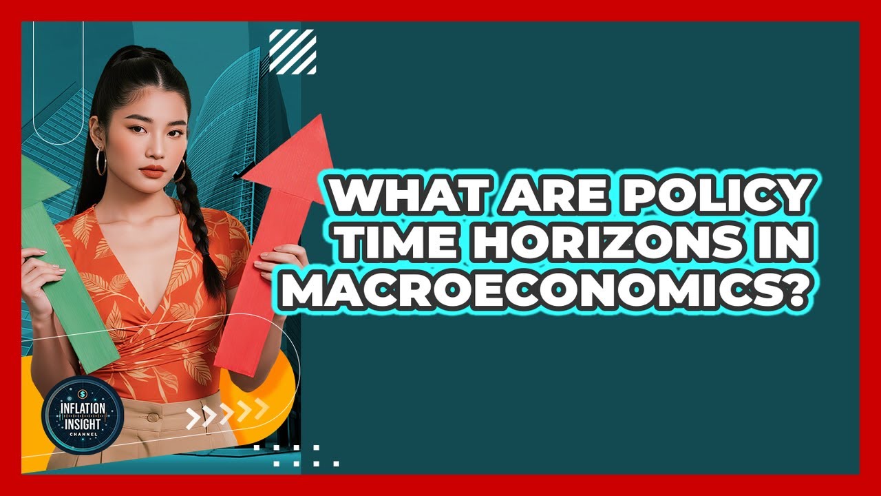 What Are Policy Time Horizons In Macroeconomics?