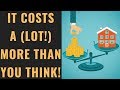 The TRUE Cost Of Homeownership The TRUE Cost Of Homeownership