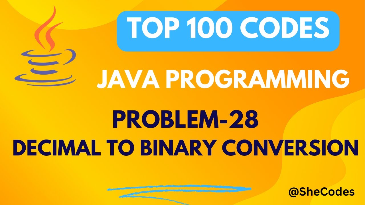 DECIMAL TO BINARY | PROBLEM 28 | TOP 100 CODES | JAVA TUTORIAL ...