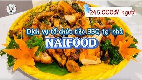 Dịch vụ đặt tiệc BBQ tại nhà trọn gói chất lượng Naifood