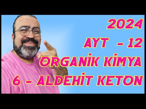 AYT - 12 - Organik Kimya - 6 - Aldehit - Keton - 2024 ( pdf )