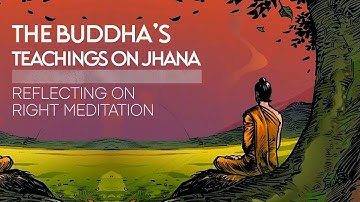 The Buddha’s Guide to Jhana: Mastering Right Meditation
