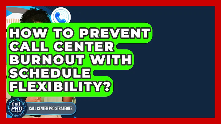 How To Prevent Call Center Burnout With Schedule Flexibility? - Call Center Pro Strategies