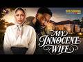 MY INNOCENT WIFE - PAMELA OKOYE | ANTHONY WOODE | Latest Nigerian Movies 2026
