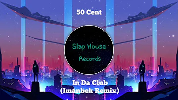 50 Cent - In Da Club (Imanbek Remix)