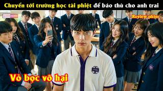 Nam sinh chuyển tới trường học tài phiệt để báo thù cho anh trai - Review phim hay