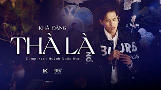 THÀ LÀ - KHẢI ĐĂNG (HUỲNH QUỐC HUY)_ 1 hour