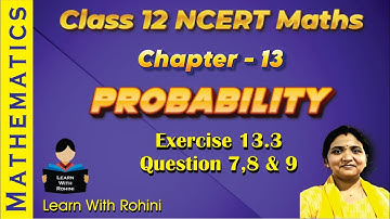 Class 12 Probability Exercise 13.3 Q7 to Q9 | NCERT Maths Solutions | CBSE