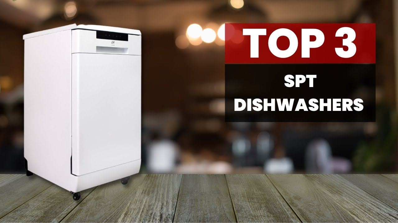 The Top-Rated SPT Dishwashers of 2023: Clean Your Dishes in Style