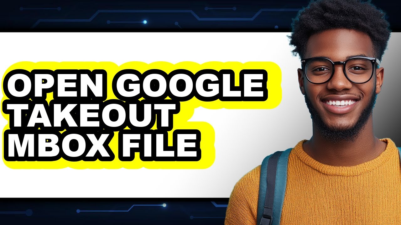 How to Open Google Takeout Mbox File - Step by Step