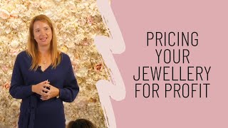Pricing Your Jewellery For Profit with Jessica Rose