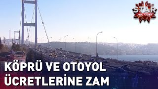 Köprü Ve Otoyol Ücretlerine Zam Geldi Yeni Tarife Belli Oldu