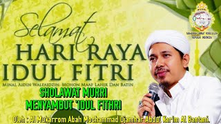 SHOLAWAT MURRI MENYAMBUT 'IDUL FITHRI - ABAH MURRI #sholatmerdu #sholawat