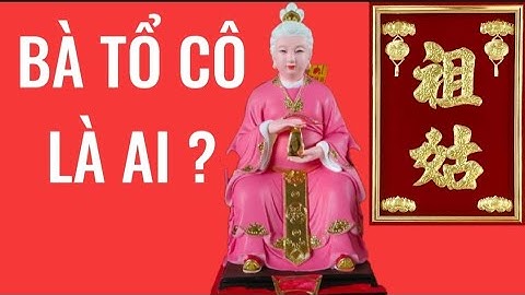 Bà TỔ CÔ (Bà Cô Tổ) là ai ? Thí Pháp