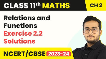 Class 11 Maths Chapter 2 | Relations and Functions - Exercise 2.2 Solutions