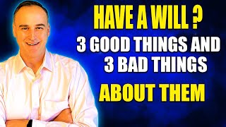 Have A WIll? 3 Good Things and Three Bad Things About Them