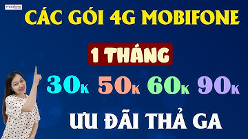 Các Gói 4G Mobifone 1 Tháng 30K, 50K, 60K, 90K. CÁC GÓI CƯỚC MỚI ĐƯỢC CẬP NHẬT