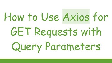 How to Use Axios for GET Requests with Query Parameters