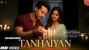 New Song 2025 | Tanhaiyan | Tiger Shroff | Harnaaz | New Hindi Song | Romantic Song 2025