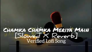 Download lagu Chamka Chamka Meriya Mai Cham Cham Karke Chamka || [Slowed X Reverb] || Instagram Trending Song ||