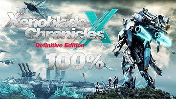 Xenoblade Chronicles X: Definitive Edition - Full Game 100%