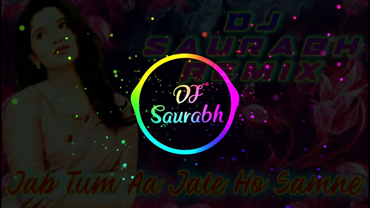 Jab Tum Aa Jate Ho Samne_-_Hard Bass Remix_-_Dj Saurabh